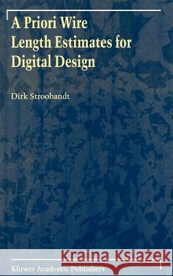 A Priori Wire Length Estimates for Digital Design Dirk Stroobandt 9780792373605 Kluwer Academic Publishers