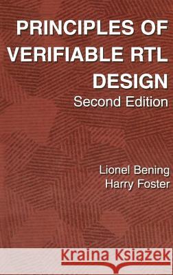 Principles of Verifiable Rtl Design: A Functional Coding Style Supporting Verification Processes in Verilog Bening, Lionel 9780792373681 Kluwer Academic Publishers