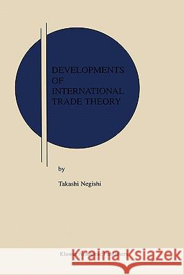 Developments of International Trade Theory Takashi Negishi 9780792373988 Kluwer Academic Publishers