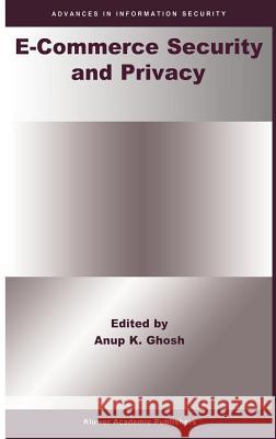 E-Commerce Security and Privacy Anup K. Ghosh Anup K. Ghosh 9780792373995 Kluwer Academic Publishers