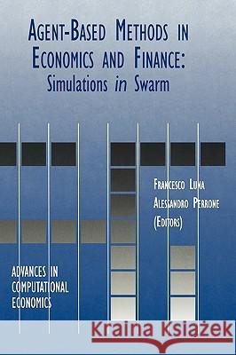 Agent-Based Methods in Economics and Finance: Simulations in Swarm Luna, Francesco 9780792374190