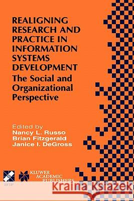 Realigning Research and Practice in Information Systems Development: The Social and Organizational Perspective Russo, Nancy L. 9780792374206 Kluwer Academic Publishers