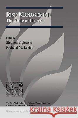 Risk Management: The State of the Art Stephen Figlewski Richard Levich Stephen Figlewski 9780792374275
