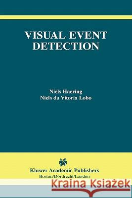 Visual Event Detection Niels Haering Niels Da Vitoria Lobo Niels D 9780792374367 Kluwer Academic Publishers