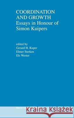 Coordination and Growth: Essays in Honour of Simon K. Kuipers Kuper, Gerard H. 9780792374763