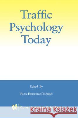 Traffic Psychology Today Pierre-Emmanuel Barjonet Pierre-Emmanuel Barjonet 9780792374794