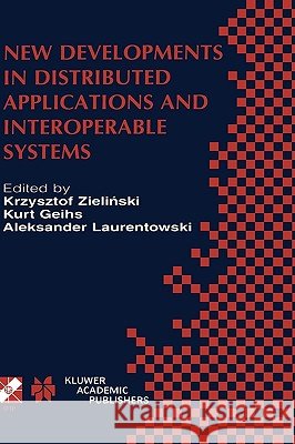 New Developments in Distributed Applications and Interoperable Systems: Ifip Tc6 / Wg6.1 Third International Working Conference on Distributed Applica Zielinski 9780792374817 Springer Netherlands