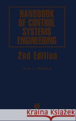Handbook of Control Systems Engineering L. C. Westphal Louis Westphal 9780792374947 Kluwer Academic Publishers