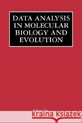 Data Analysis in Molecular Biology and Evolution Xia Xuhu Xuhua Xia Xuhua Xia 9780792375005 Springer