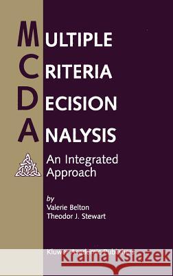 Multiple Criteria Decision Analysis: An Integrated Approach Belton, Valerie 9780792375050 Springer