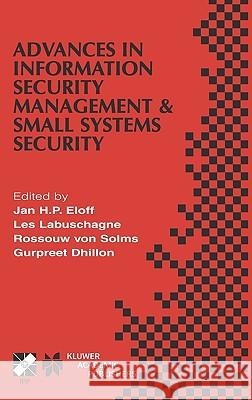 Advances in Information Security Management & Small Systems Security: Ifip Tc11 Wg11.1/Wg11.2 Eighth Annual Working Conference on Information Security Eloff, Jan H. P. 9780792375067