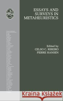 Essays and Surveys in Metaheuristics Celso Ribeiro Pierre Hansen Celso C. Ribeiro 9780792375203 Kluwer Academic Publishers