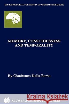 Memory, Consciousness and Temporality Gianfranco Dall G. Dall 9780792375258 Kluwer Academic Publishers