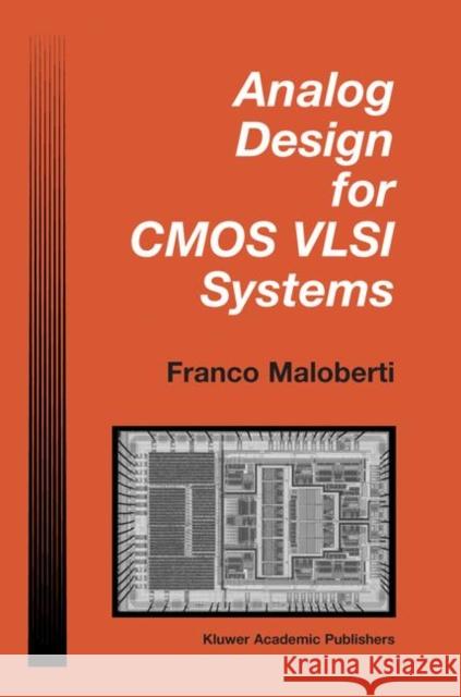 Analog Design for CMOS VLSI Systems F. Maloberti Franco Maloberti 9780792375500 Springer