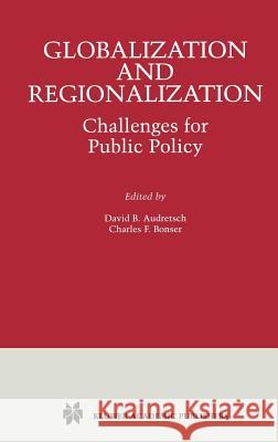 Globalization and Regionalization: Challenges for Public Policy Audretsch, David B. 9780792375524
