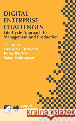 Digital Enterprise Challenges: Life-Cycle Approach to Management and Production Kovács, George L. 9780792375562 Kluwer Academic Publishers