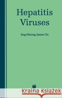 Hepatitis Viruses Jing-Hsiung James Ou J. -H James Ou Jing-Hsiung James Ou 9780792375739