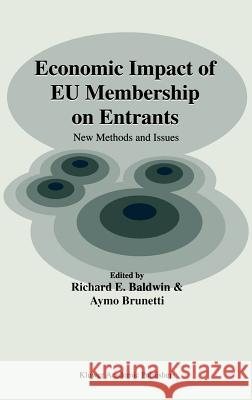 Economic Impact of Eu Membership on Entrants: New Methods and Issues Baldwin, Richard E. 9780792375746