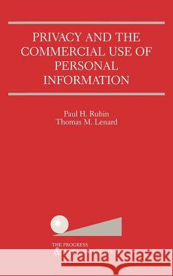 Privacy and the Commercial Use of Personal Information Paul H. Rubin Thomas M. Lenard 9780792375814 Kluwer Academic Publishers