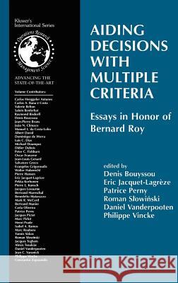 Aiding Decisions with Multiple Criteria: Essays in Honor of Bernard Roy Bouyssou, Denis 9780792376118