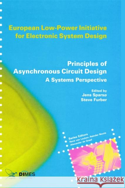 Principles of Asynchronous Circuit Design: A Systems Perspective Sparsø, Jens 9780792376132