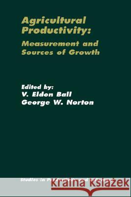 Agricultural Productivity: Measurement and Sources of Growth Ball, Virgil 9780792376224 Kluwer Academic Publishers