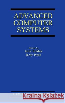 Advanced Computer Systems: Eighth International Conference, Acs' 2001 Mielno, Poland October 17-19, 2001 Proceedings Soldek, Jerzy 9780792376514 Kluwer Academic Publishers