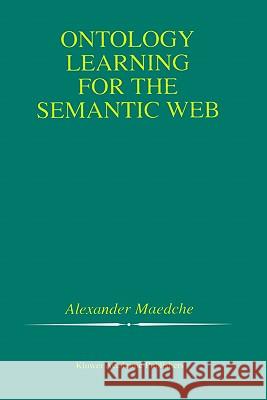 Ontology Learning for the Semantic Web Alexander Maedche 9780792376569 Kluwer Academic Publishers