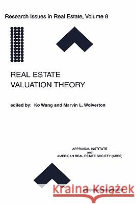 Real Estate Valuation Theory Marvin L. Wolverton Ko Wang Wang K 9780792376637 Kluwer Academic Publishers