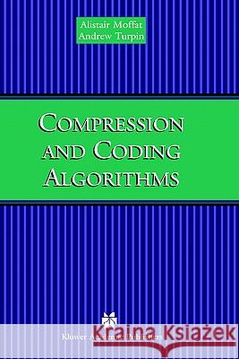 Compression and Coding Algorithms Alistair Moffat Andrew Turpin 9780792376682