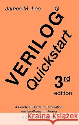 Verilog(r) QuickStart: A Practical Guide to Simulation and Synthesis in Verilog Lee, James M. 9780792376729 Kluwer Academic Publishers