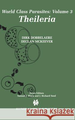 Theileria Dirk Dobbelaere Declan J. McKeever Dirk Dobbelaere 9780792376996 Kluwer Academic Publishers