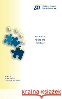 Institutions, Politics and Fiscal Policy Strauch                                  Rolf R. Strauch J]rgen Vo 9780792377061 Kluwer Academic Publishers