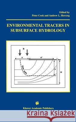 Environmental Tracers in Subsurface Hydrology Peter G. Cook Andrew L. Herczeg Peter G. Cook 9780792377078