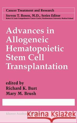 Advances in Allogeneic Hematopoietic Stem Cell Transplantation Mary M. Brush Richard K. Burt 9780792377146
