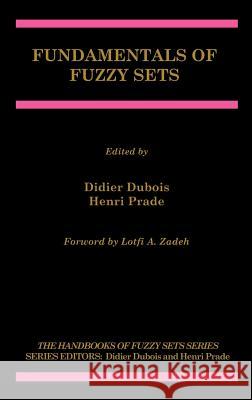 Fundamentals of Fuzzy Sets Didier DuBois Henri Prade Didier DuBois 9780792377320