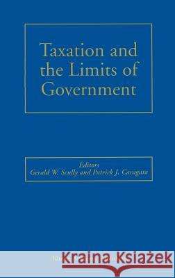 Taxation and the Limits of Government Gerald W. Scully Patrick James Caragata 9780792377351 Kluwer Academic Publishers