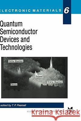 Quantum Semiconductor Devices and Technologies Tom Pearsall T. P. Pearsall Tom Pearsall 9780792377481 Kluwer Academic Publishers