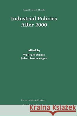 Industrial Policies After 2000 Wolfram Elsner John Groenewegen John Groenewegen 9780792377504 Springer Netherlands
