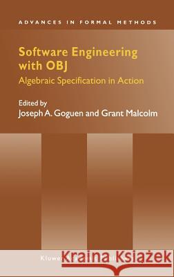 Software Engineering with Obj: Algebraic Specification in Action Goguen, Joseph A. 9780792377573 Kluwer Academic Publishers