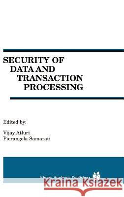 Security of Data and Transaction Processing: A Special Issue of Distributed and Parallel Databases Volume 8, No. 1 (2000) Atluri, Vijay 9780792377610