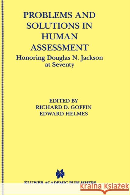 Problems and Solutions in Human Assessment: Honoring Douglas N. Jackson at Seventy Goffin, Richard D. 9780792377689 Kluwer Academic Publishers