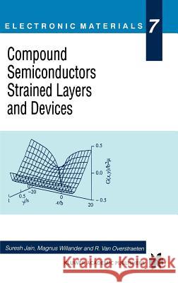 Compound Semiconductors Strained Layers and Devices S. C. Jain Suresh Jain Magnus Willander 9780792377696 Kluwer Academic Publishers