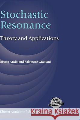 Stochastic Resonance: Theory and Applications Andò, Bruno 9780792377795 Springer Netherlands
