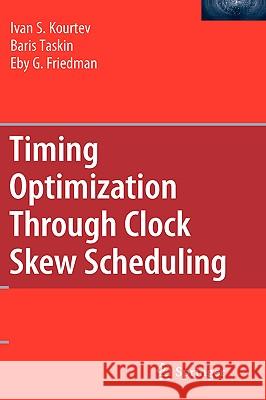 Timing Optimization Through Clock Skew Scheduling Ivan S. Kourtev Eby G. Friedman Eby G. Friedman 9780792377962 Kluwer Academic Publishers
