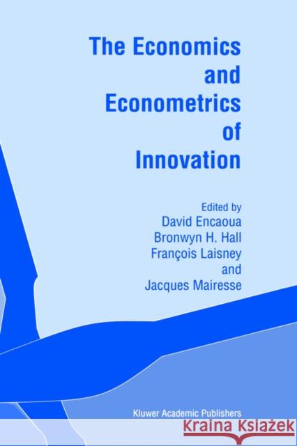 The Economics and Econometrics of Innovation Brownyn H. Hall Francois Laisney David Encaoua 9780792378006