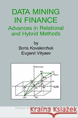 Data Mining in Finance: Advances in Relational and Hybrid Methods Kovalerchuk, Boris 9780792378044 Kluwer Academic Publishers