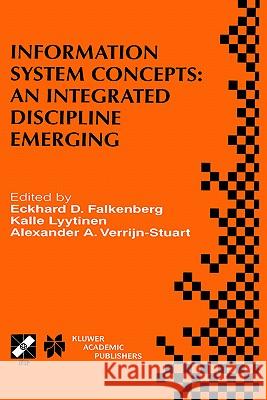 Information System Concepts: An Integrated Discipline Emerging: Ifip Tc8/Wg8.1 International Conference on Information System Concepts: An Integrated Falkenberg, Eckhard D. 9780792378068 Kluwer Academic Publishers