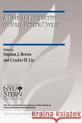A Global Perspective on Real Estate Cycles Crocker H. Liu Stephen J. Brown 9780792378082 Kluwer Academic Publishers