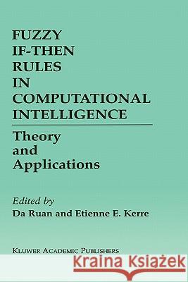 Fuzzy If-Then Rules in Computational Intelligence: Theory and Applications Ruan, Da 9780792378204